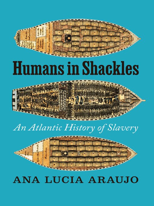Title details for Humans in Shackles by Ana Lucia Araujo - Available